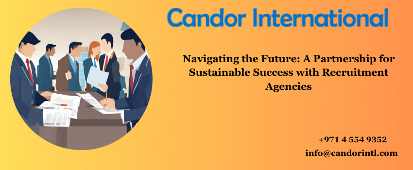 Navigating the Future: A Partnership for Sustainable Success with Recruitment Agencies